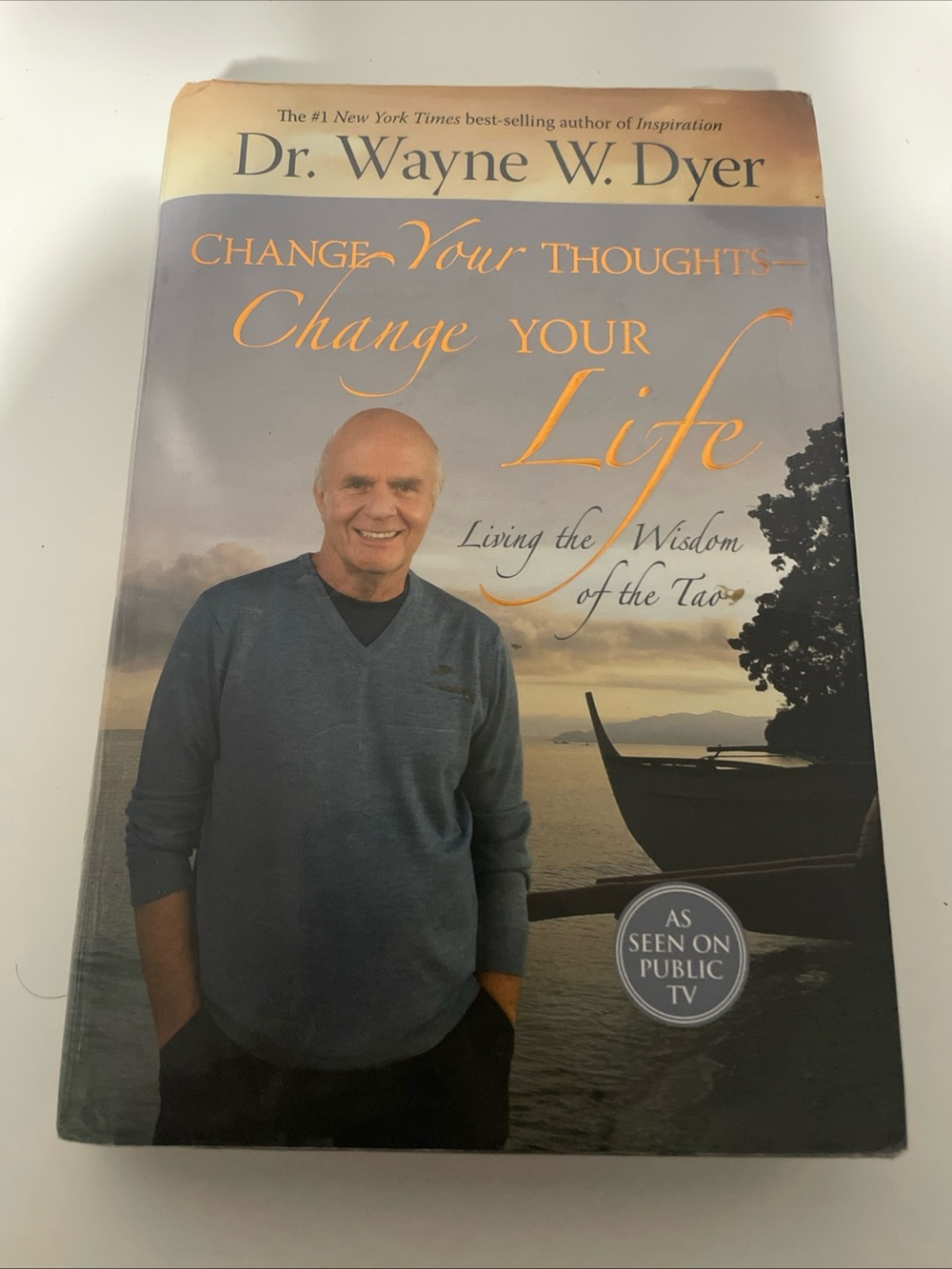Change Your Thoughts - Change Your Life : Living the Wisdom of the Tao by Wayne